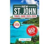 St. John Travel Guide 2025-2026 ( Full Color): The Essential Companion to Discover the Best Beaches and Hidden Gems of the Virgin Islands.