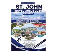 ST. JOHN TRAVEL GUIDE 2026: The Complete Insider Handbook to Cruz Bay, Coral Bay, Trunk Bay, Cinnamon Bay, and Beyond-Beaches, Hiking, Snorkeling, ... for First- Time and Returning Visitors