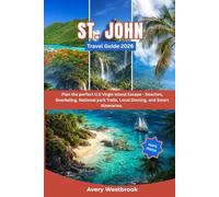 St. John Travel Guide: Plan the Perfect U.S. Virgin Islands Escape - Beaches, Snorkeling, National Park Trails, Local Dining, and Smart Itineraries