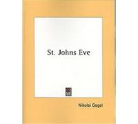 St. Johns Eve Nikolai Vasil'evich Gogol (Auteur)
