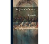 St. John's Gospel: Described And Explained According To Its Peculiar Character Volume; Volume 1