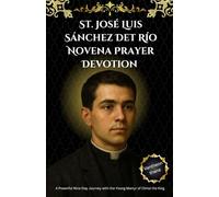 St. José Luis Sánchez Det Río Novena Prayer Devotion: A Powerful Nine-Day Journey with the Young Martyr of Christ the King
