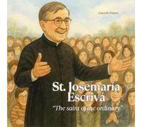 St. Josemaría Escrivá: “The saint of the ordinary”