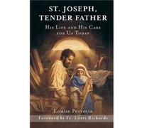 St. Joseph Tender Father by Perrotta Louise Perrotta Louise Perrotta , Foreword by Fr Larry Richards (Auteur)