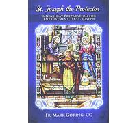 St. Joseph the Protector: A nine-day preparation for entrustment to St. Joseph