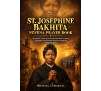 St. Josephine Bakhita Novena Prayer Book: A Catholic 9 Days of Divine Devotion with Scripture, Biography, and Powerful Prayers to Freedom's Faithful Daughter