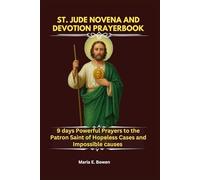 ST. JUDE NOVENA AND DEVOTION PRAYERBOOK: 9 days Powerful Prayers to the Patron Saint of Hopeless Cases and Impossible causes