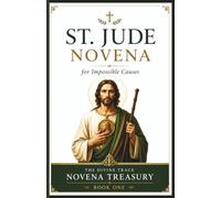 St. Jude Novena for Impossible Causes: A 9-Day Catholic Devotional of Daily Prayers and Reflections for Hope, Strength, and Trust in Difficult Times