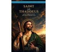 St. Jude Thaddeus: 30 Days Walking with the Life of the Apostle of Impossible Causes