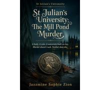 St Julian’s University: Mill Pond Murder: A body. A coin. A university built on lies. Murder doesn't rush. Neither does she.