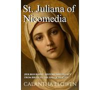 St. Juliana of Nicomedia: Her biography, history and legacy from birth to the end of her life