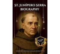 St. Junípero Serra biography: The history and legacy from beginning to end