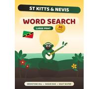 St. Kitts & Nevis Word Search: The Twin Islands - 30 Large Print Puzzles on Brimstone Hill, Sugar Mas, Goat Water and the Monkeys, with Fact Pages and Complete Answer Key