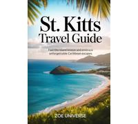 St. Kitts Travel Guide: Feel the Island Breeze and Embrace Unforgettable Caribbean Escapes