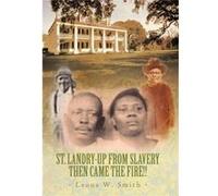 St. LandryUp from Slavery Then Came the Fire - Leona W. Smith - Author Solutions Inc - Livre en Anglais Leona W. SmithLeona W. Smith (Auteur)