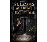 St. Lazarus Academy: Year of the Unquiet Dead: The Pact Demanded a Sacrifice. She Bound a Lazarus Instead. Now the Hunger Has a Name
