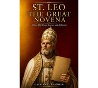 St. Leo the Great Novena: A Nine-Day Prayer Journey and Reflection