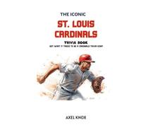 St. Louis Cardinals: The Iconic St. Louis Cardinals Trivia Book