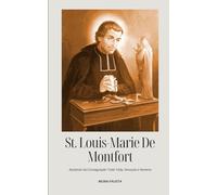 ST. LOUIS-MARIE DE MONTFORT: Apóstolo da Consagração Total: Vida, Devoção e Novena