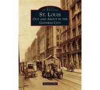 St. Louis Out and about in the Gateway City by Raymond Bial Raymond Bial (Auteur)