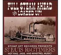 St. Louis Ragtimers - Full Steam Ahead & Loaded Up