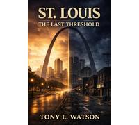 St. Louis: The Last Threshold: A Seaborn Saga Novel (Book Eight - Finale)
