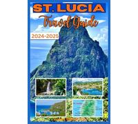 ST. LUCIA TRAVEL GUIDE 2025: Discover the Charm and Beauty of the Caribbean's Hidden Gem