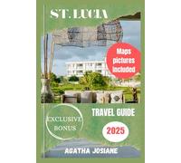 St. Lucia Travel Guide 2025: Explore the Caribbean Gem: Your Ultimate Guide to St. Lucia's Best Attractions, Hidden Gems, and Travel Tips for 2025
