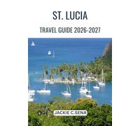 St. Lucia Travel Guide 2026-2027: Where to Go, What to Do, and How to Make It All Work