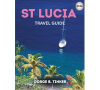 ST LUCIA TRAVEL GUIDE 2026: Discover Stunning Beaches, Hidden Gems, Local Culture, Food, Festivals, Top Attractions, and Insider Tips for the Perfect Caribbean Escape