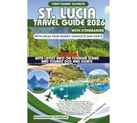 ST. LUCIA TRAVEL GUIDE 2026: The Complete Insider Handbook to Castries, Soufrière, Rodney Bay, Marigot Bay, Gros Piton, and Beyond-Beaches, ... Tour Planning for First-Time and Returning