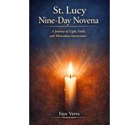 St. Lucy Nine-Day Novena: A Journey of Light, Faith, and Miraculous Intercession