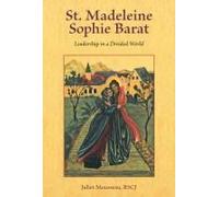 St. Madeleine Sophie Barat: Leadership in a Divided World
