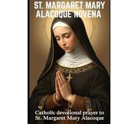 ST. MARGARET MARY ALACOQUE NOVENA: Catholic devotional prayer to St. Margaret Mary Alacoque