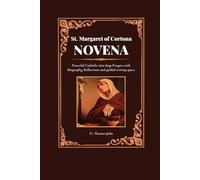 St. Margaret of Cortona Novena: Powerful Catholic nine days Prayers with Biography, Reflections and guided writing space