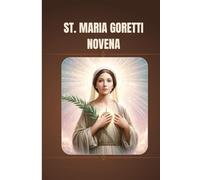 St. Maria Goretti Novena: Catholic Novena prayer book to St. Maria Goretti