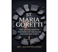 ST. MARIA GORETTI: The Teenage Martyr Who Forgave Her Killer and Died for Purity