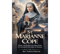 ST. MARIANNE COPE: From the Streets of New York to the Leper Colonies of Hawaii.