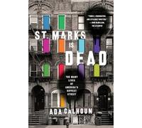 St. Marks Is Dead: The Many Lives of America's Hippest Street