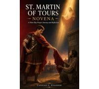 St. Martin of Tours Novena: A Nine-Day Prayer Journey and Reflection