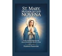 ST. MARY, MOTHER OF GOD NOVENA: Nine Days of Prayer for Grace, Peace, and Trust in God
