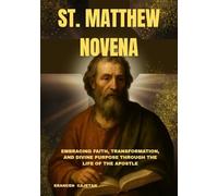 ST. MATTHEW NOVENA: EMBRACING FAITH, TRANSFORMATION, AND DIVINE PURPOSE THROUGH THE LIFE OF THE APOSTLE