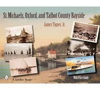 St. Michaels, Oxford, and the Talbot County Bayside James Tigner (Auteur)