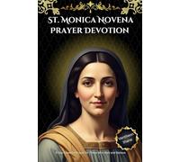 St. Monica Novena Prayer Devotion: 9-Day Powerful Prayer for Those Who Wait and Believe