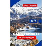 St. Moritz Guida di viaggio 2026: Esplora le lussuose stazioni sciistiche, i laghi panoramici, gli sport invernali, la cucina locale e i consigli essenziali per la tua vacanza nelle Alpi svizzere