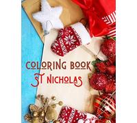 St Nicholas Coloring Book: Christmas Coloring - The Ultimate Christmas Coloring Book For Kids Age 2-10 - Fun Children's Xmas Gift Or Present For Toddlers & Kids - 50 Beautiful Pages To Color With Sant