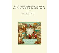 St. Nicholas Magazine for Boys and Girls, Vol. 5, July 1878, No. 9
