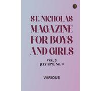 St. Nicholas Magazine for Boys and Girls, Vol. 5, July 1878, No. 9