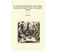 St. Nicholas Magazine for Boys and Girls, Vol. 5, No. 06, April 1878
