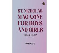 St. Nicholas Magazine for Boys and Girls, Vol. 5, No. 07